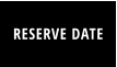 RESERVE DATE